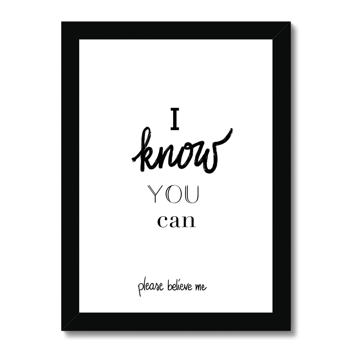 I know you can... Framed Print