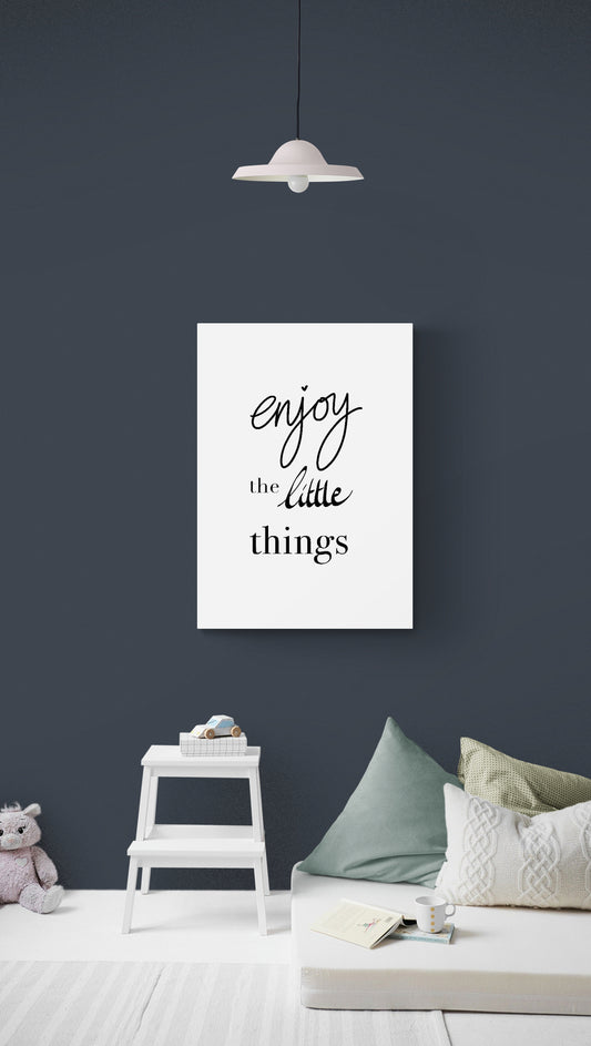 Enjoy the little things Canvas