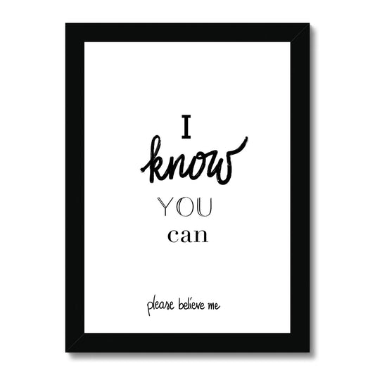 I know you can... Framed Print