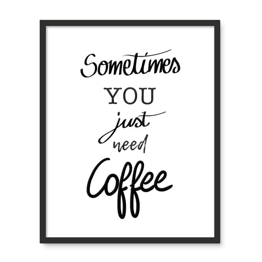 Sometimes you just need coffee Framed Photo Tile