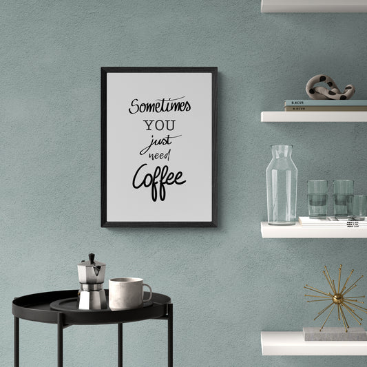 Sometimes you just need coffee Framed Print