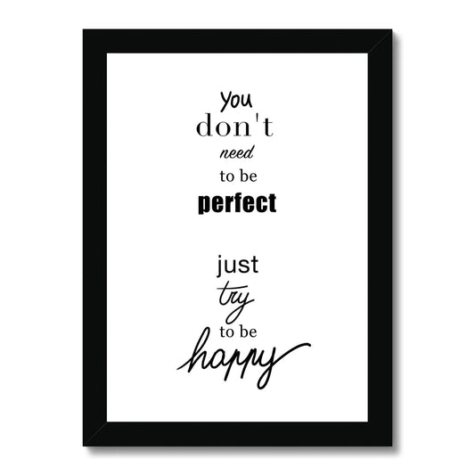 You don't need to be perfect... Framed print