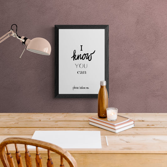 I know you can... Framed Print